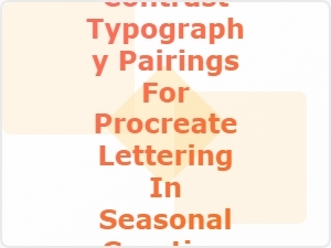 Bold Contrast Typography Pairings for Procreate Seasonal Greeting Cards