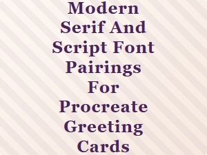 Elegant Modern Serif and Script Pairings for Procreate Greeting Cards