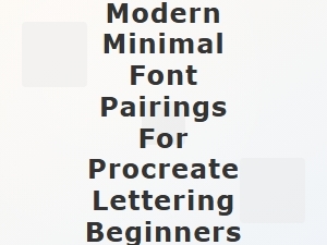 Modern Minimal Font Pairings for Procreate Lettering Beginners